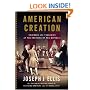 American Creation: Triumphs and Tragedies at the Founding of the Republic