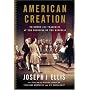 American Creation: Triumphs and Tragedies at the Founding of the Republic