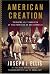 American Creation: Triumphs and Tragedies in the Founding of the Republic
