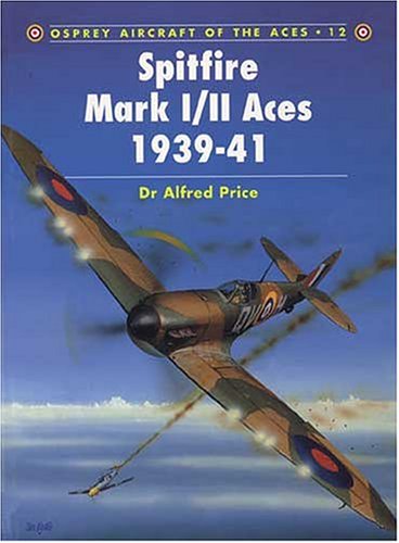 Spitfire Mk.I/II Aces 1939-41 (Osprey Aircraft of the Aces)