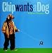 Chip Wants a Dog