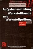 Aufgabensammlung Werkstoffkunde und Werkstoffpr&uuml;fung - Fragen - Antworten - Michael Dahms