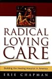 Radical Loving Care: Building the Healing Hospital in America