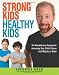 Strong Kids, Healthy Kids: The Revolutionary Program for Increasing Your Child's Fitness in 30 Minutes a Week by Fredrick Hahn