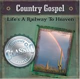 Country Gospel: Life's a Railway to Heaven (Certified Classic Country)