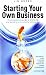 Starting Your Own Business: The Bestselling Guide to Planning and Building a Successful Enterprise