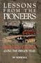 Lessons From the Pioneers : Reflections Along the Oregon Trail