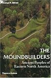 The Moundbuilders: Ancient Peoples of Eastern North America (Ancient Peoples and Places)