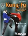Kung-Fu (Wushu) pratique : Du débutant à l'expert