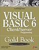 Visual Basic 6 Client/Server Programming Gold Book: Building Better Enterprises and Departmental Environments