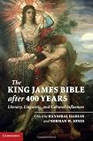 The King James Bible after Four Hundred Years: Literary, Linguistic, and Cultural Influences