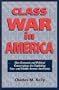 Class War in America: How Economic and Political Conservatives Are Exploiting Low- And Middle-Income American Families