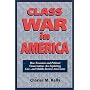 Class War in America: How Economic and Political C&hellip by Charles M. Kelly