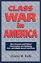 Class War in America: How Economic and Political Conservatives Are Exploiting Low- And Middle-Income American Families Class War in America: How Economic and Political Conservatives Are Exploiting Low- And Middle-Income American Families
