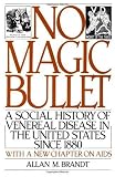 No Magic Bullet: A Social History of Venereal Disease in the United States Since 1880 (Oxford Paperbacks)