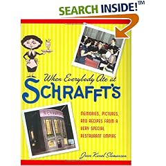 When Everybody Ate at Schrafft's: Memories, Pictures, and Recipes from a Very Special Restaurant Empire