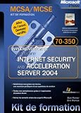 Implementation de Microsoft ISA Server 2004 - Kit de Formation - manuel d'auto-apprentissage - fran�ais