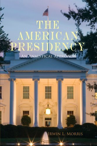 The American Presidency: An Analytical Approach by Morris, Irwin L.(August 23, 2010) Paperback