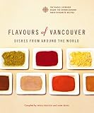 Flavours of Vancouver : Dishes from Around the World