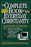 The Complete Book of Everyday Christianity: An A-To-Z Guide to Following Christ in Every Aspect of Life
