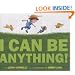 I Can Be Anything!