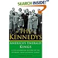 The Kennedys: America's Emerald Kings A Five-Generation History of the Ultimate Irish-Catholic Family