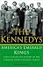 The Kennedys: America's Emerald Kings A Five-Generation History of the Ultimate Irish-Catholic Family