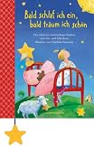 Bald schlaf ich ein, bald tr�um ich sch�n: Die sch�nsten Gutenachtgeschichten zum Vor- und Selberlesen - 