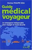 Guide m�dical du voyageur : Le compagnon indispensable pour voyager en toute s�curit�