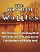 The Wisdom of Wallace D. Wattles - Including