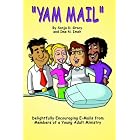 Click here to buy Yam Mail: Delightfully Encouraging E-mails From Members Of A Young Adult Ministry by  Sonja Gracy.