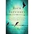 Born Survivors: Three Young Mothers and Their Extraordinary Story of Courage, Defiance, and Hope