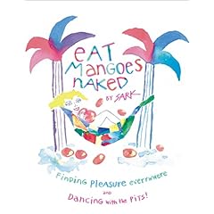 【クリックで詳細表示】Eat Mangoes Naked： Finding Pleasure Everywhere (and dancing with the Pits) [ペーパーバック]