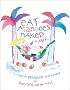 Eat Mangoes Naked: Finding Pleasure Everywhere (and dancing with the Pits)