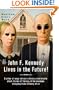 John F. Kennedy Lives in the Future!
