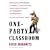 One-Party Classroom: How Radical Professors at America's Top Colleges Indoctrinate Students and Undermine Our Democracy