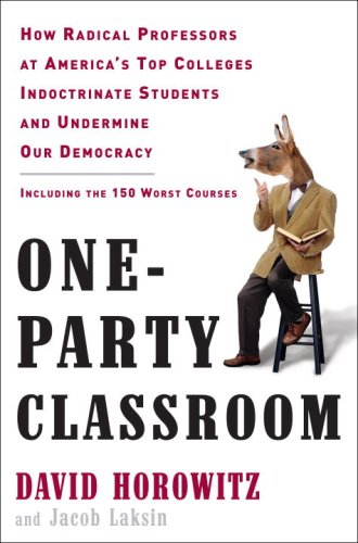 One-Party Classroom: How Radical Professors at America