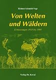 Von Welten und W&auml;ldern - Erinnerungen 1918 bis 1999. - Helmut Schmidt-Vogt