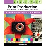 Real World Print Production with Adobe Creative Suite Applicationsby Claudia McCue