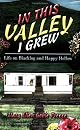 In This Valley I Grew: Life on Blacklog and Happy Hollow