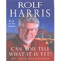 Can You Tell What it is Yet?: The Autobiography of Rolf Harris