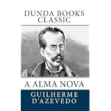 A Alma Nova (Dunda Books Classic)di Guilherme d'Azevedo