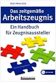 Produkt-Bild: Das zeitgem&auml;&szlig;e Arbeitszeugnis: Ein Handbuch f&uuml;r Zeugnisaussteller