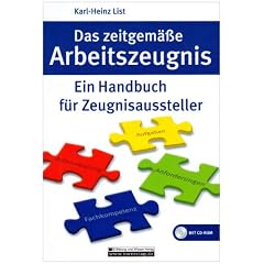 Das zeitgem��e Arbeitszeugnis: Ein Handbuch f�r Zeugnisaussteller