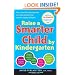 Raise a Smarter Child by Kindergarten: Raise IQ by up to 30 points and turn on your child's smart genes