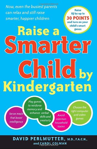Raise a Smarter Child by Kindergarten: Raise IQ by up to 30 points and turn on your child
