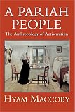 A pariah people : the anthropology of antisemitism