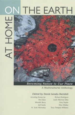 At Home on the Earth: Becoming Native to Our Place: A Multicultural Anthology