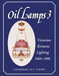 Oil Lamps 3 : Victorian Kerosene Lighting 1860-1900