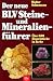  : DER NEUE BLV STEINE UND MINERALIENFüHRER. ÜBER 600 EINZELSTüCKE IN FARBE.